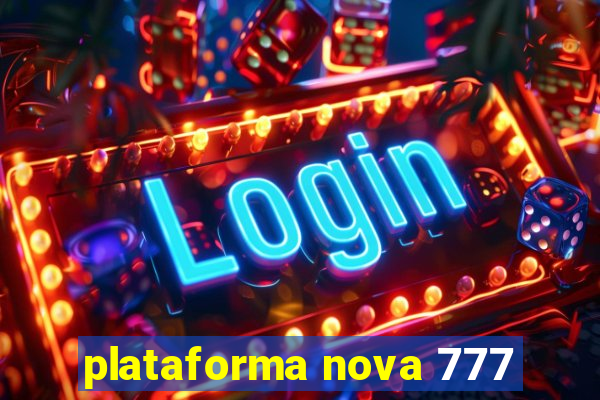 plataforma nova 777